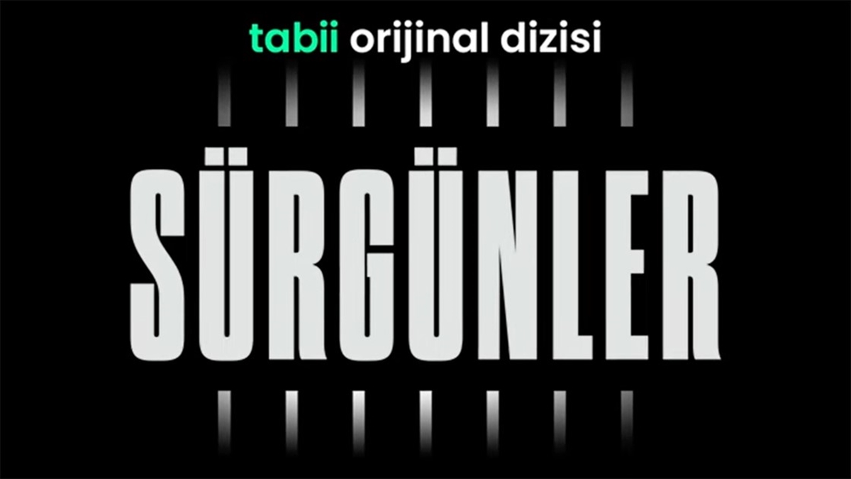 Tabii’nin Orijinal Yapımı “Sürgünler” Izleyiciyle Buluştu Haberi